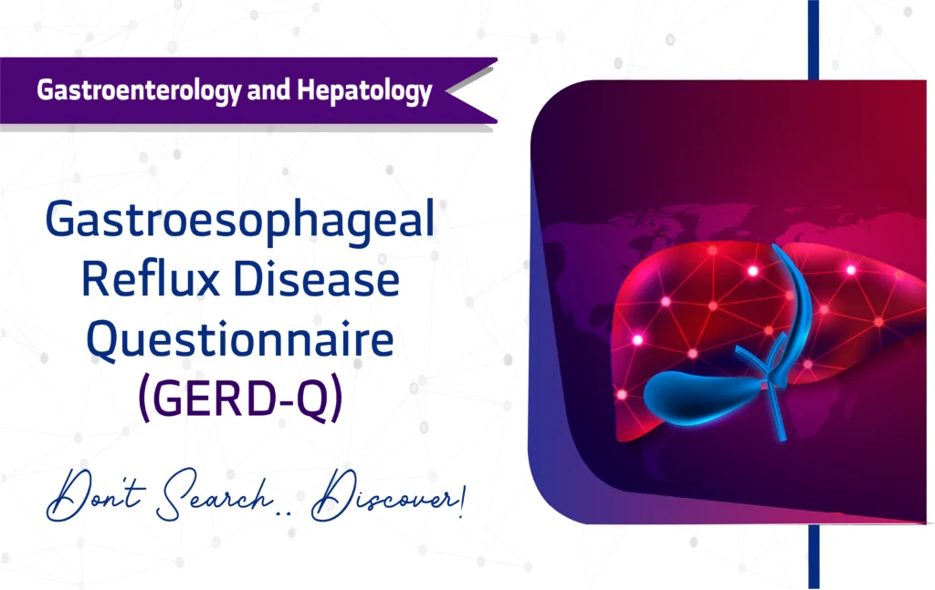 Gastroesophageal Reflux Disease Questionnaire (GERD-Q)