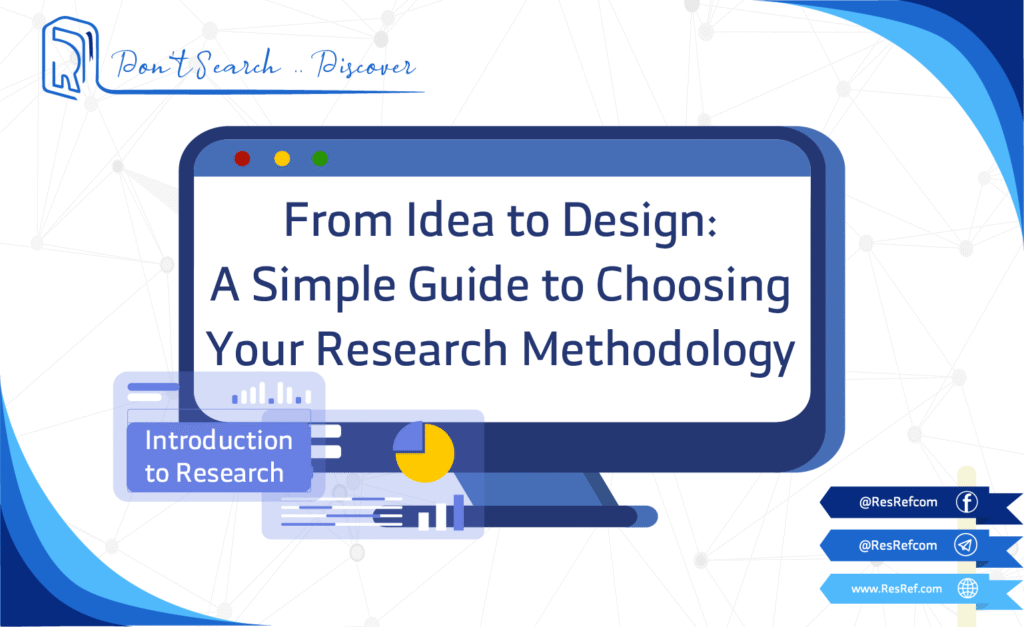 Choosing a Research Methodology: From Idea to Design