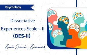 Dissociative Experiences Scale – II (DES-II): Guide & Assessment
